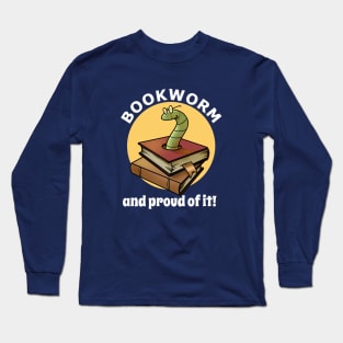 Bookworm, and proud of it! Long Sleeve T-Shirt